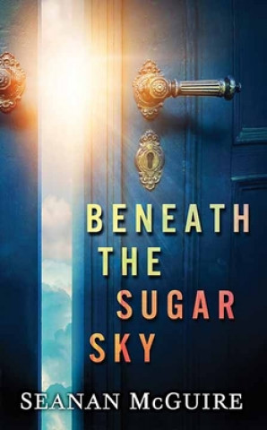 Kniha Beneath the Sugar Sky: Wayward Children 