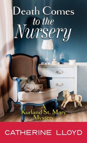 Knjiga Death Comes to the Nursery: A Kurland St. Mary Mystery 