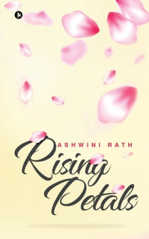 Knjiga Rising Petals Ashwini Rath