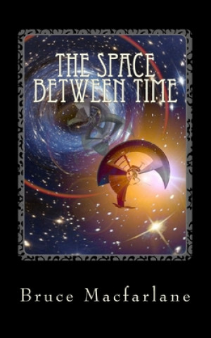 Book The Space Between Time Bruce MacFarlane