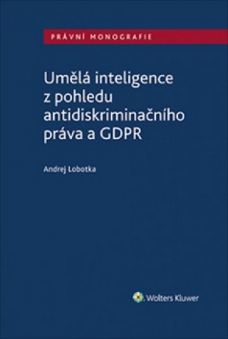Book Umělá inteligence z pohledu antidiskriminačního práva a GDPR Andrej Lobotka