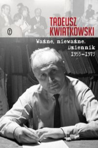 Könyv Ważne, nieważne Kwiatkowski Tadeusz
