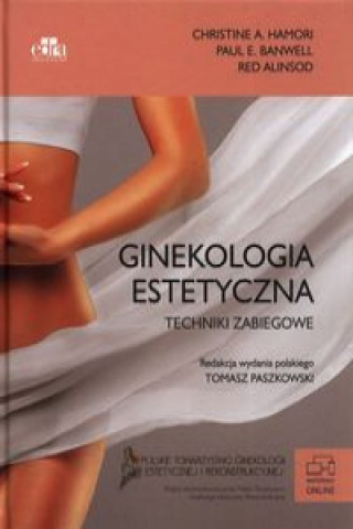 Carte Ginekologia estetyczna Koncepcja, klasyfikacja i techniki zabiegowe C. Hamori