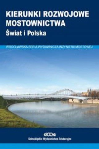 Knjiga Kierunki rozwojowe mostownictwa Radomski Wojciech