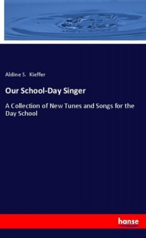 Buch Our School-Day Singer Aldine S. Kieffer