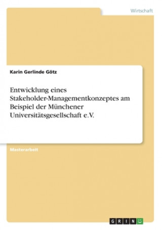 Könyv Entwicklung eines Stakeholder-Managementkonzeptes am Beispiel der Münchener Universitätsgesellschaft e.V. 