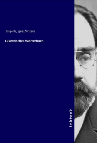 Knjiga Lusernisches Wörterbuch Ignaz Vinzenz Zingerle