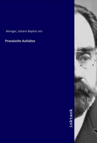 Knjiga Prosaische Aufsätze Johann Baptist von Alxinger