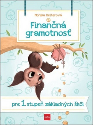Könyv Finančná gramotnosť pre 1. stupeň základných škôl Monika Reiterová