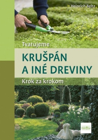 Kniha Tvarujeme krušpán a iné dreviny Heinrich Beltz