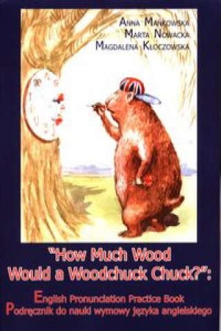 Kniha How Much Wood Would a Woodchuck Chuck? Mańkowska Anna