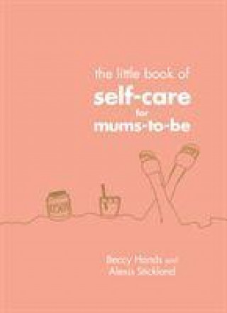 Książka Little Book of Self-Care for Mums-To-Be Beccy Hands