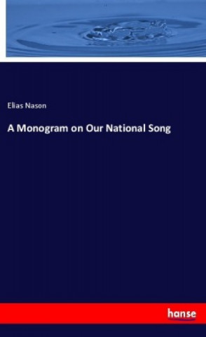 Knjiga A Monogram on Our National Song Elias Nason