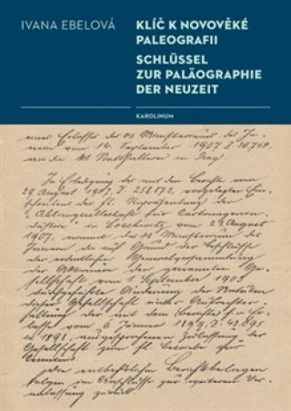 Carte Klíč k novověké paleografii / Schlüssel zur Paläographie der Neuzeit Ivana Ebelová