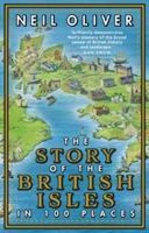 Knjiga Story of the British Isles in 100 Places Neil Oliver