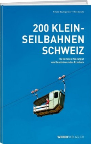 Könyv 200 Kleinseilbahnen Schweiz Reto Canale