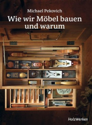 Книга Wie wir Möbel bauen - und warum Michael Pekovich