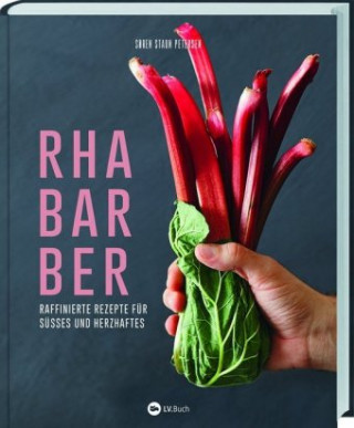 Kniha Rhabarber - Raffinierte Rezepte für Süßes und Herzhaftes 