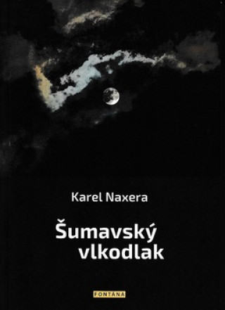 Book Šumavský vlkodlak Karel Naxera