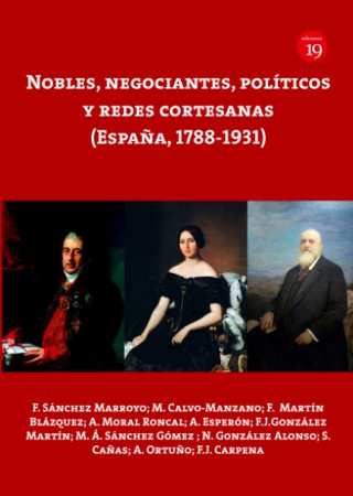 Kniha NOBLES, NEGOCIANTES, POLITICOS Y REDES CORTESANAS (ESPAÑA, 1788-1 F. SANCHEZ MARROYO