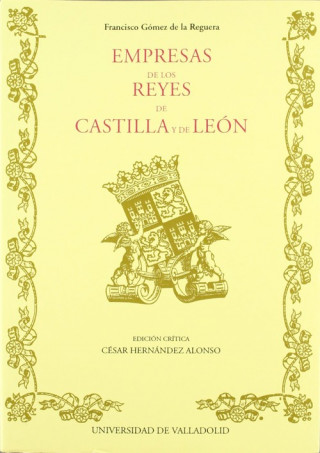 Kniha Empresas De Los Reyes De Castilla Y De Leon De Francisco Gomez De La Reguera CESAR HERNANDEZ ALONSO