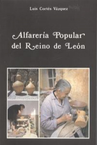 Könyv Alfarería popular del reino de león LUIS CORTES VAZQUEZ