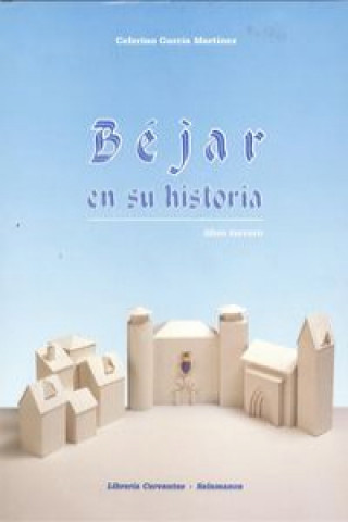 Книга BÈjar en su historia.(LIBRO III) CEFERINO GARCIA MARTINEZ