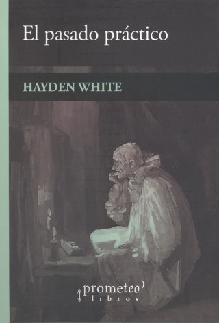 Kniha PASADO PRACTICO HAYDEN WHITE