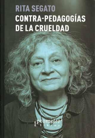 Kniha CONTRA-PEDAGOGIAS DE LA CRUELDAD RITA SEGATO