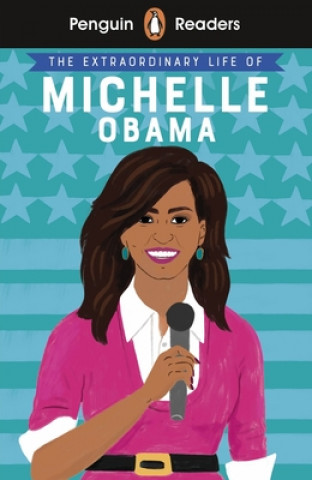 Könyv Penguin Readers Level 3: The Extraordinary Life of Michelle Obama (ELT Graded Reader) 