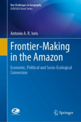 Kniha Frontier Making in the Amazon Antonio A. R. Ioris