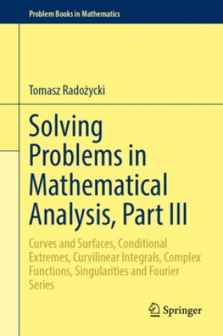 Carte Solving Problems in Mathematical Analysis, Part III Tomasz Radozycki