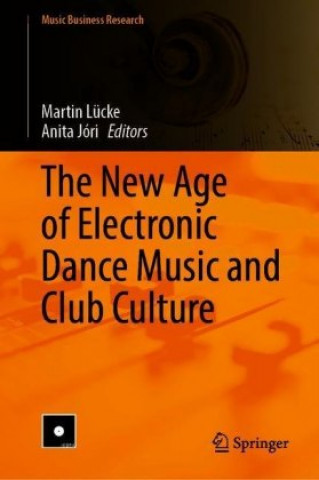 Kniha New Age of Electronic Dance Music and Club Culture Martin Lücke