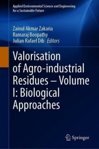 Kniha Valorisation of Agro-industrial Residues - Volume I: Biological Approaches Zainul Akmar Zakaria