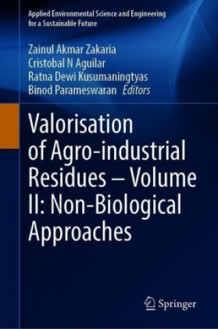 Kniha Valorisation of Agro-industrial Residues - Volume II: Non-Biological Approaches Zainul Akmar Zakaria