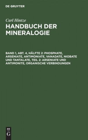 Kniha Phosphate, Arseniate, Antimoniate, Vanadate, Niobate Und Tantalate, Teil 2: Arseniate Und Antimonite, Organische Verbindungen 