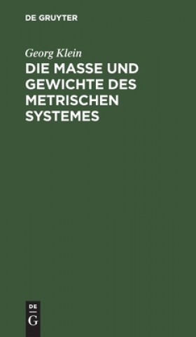 Boek Die Masse Und Gewichte Des Metrischen Systemes Georg Klein