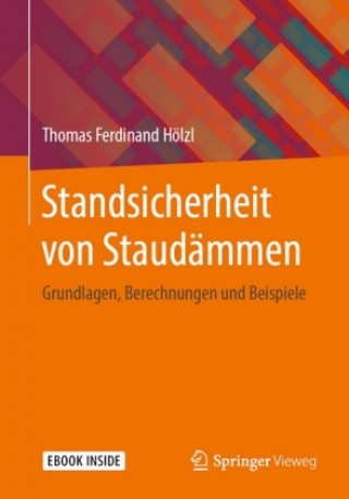 Könyv Standsicherheit von Staudämmen, m. 1 Buch, m. 1 E-Book Thomas Ferdinand Hölzl