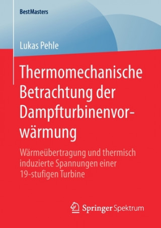 Kniha Thermomechanische Betrachtung Der Dampfturbinenvorwarmung Lukas Pehle
