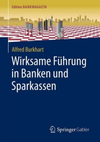 Kniha Wirksame Fuhrung in Banken Und Sparkassen Alfred Burkhart