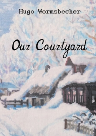 Книга Our Courtyard Wather Friesen