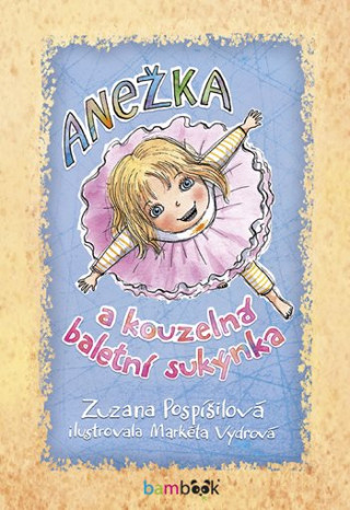 Книга Anežka a kouzelná baletní sukýnka Zuzana Pospíšilová
