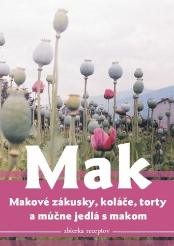 Книга Mak, makové zákusky, koláče torty a múčne jedlá s makom Viera Tomčíková