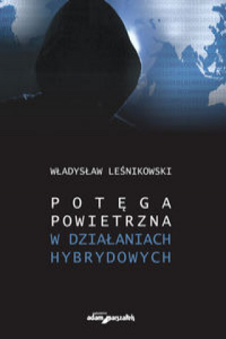 Carte Potęga powietrzna w działaniach hybrydowych Leśnikowski Władysław