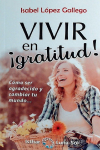 Kniha Vivir en ígratitud! ISABEL LOPEZ GALLEGO