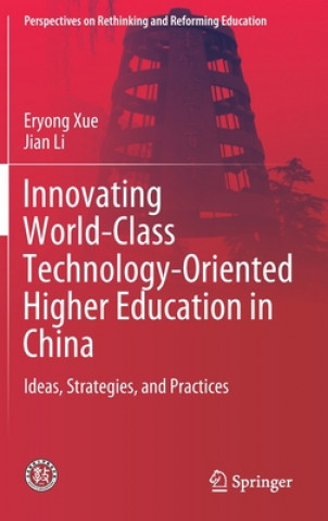 Kniha Innovating World-Class Technology-Oriented Higher Education in China Eryong Xue