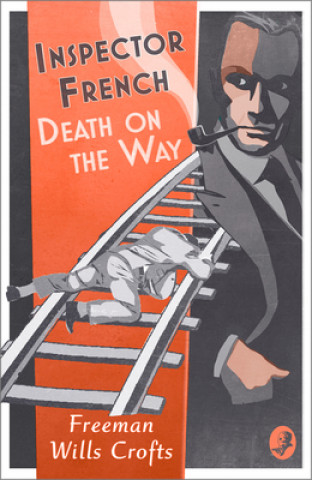 Carte Inspector French: Death on the Way Freeman Wills Crofts