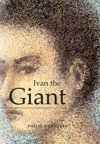 Knjiga Ivan the Giant Philip a. Creurer