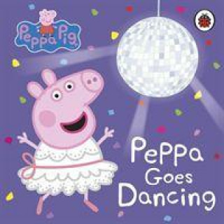 Kniha Peppa Pig: Peppa Goes Dancing Peppa Pig