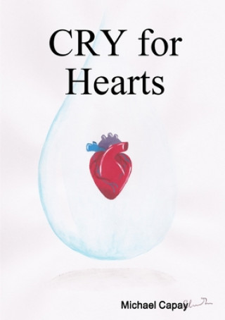 Knjiga CRY for Hearts Michael Capay